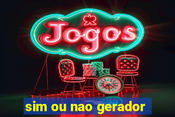 sim ou nao gerador